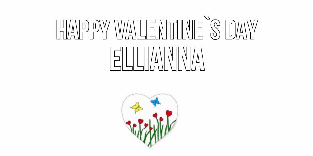Greetings card с именем, Ellianna Happy Valentine`s Day открытки онлайн на 14 февраля Greetings with text for free download 